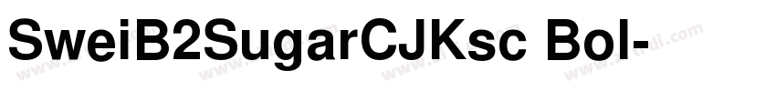 SweiB2SugarCJKsc Bol字体转换